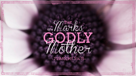 The Marks of a Godly Mother