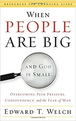 when people are too big and God is too small by Edward T. Welch