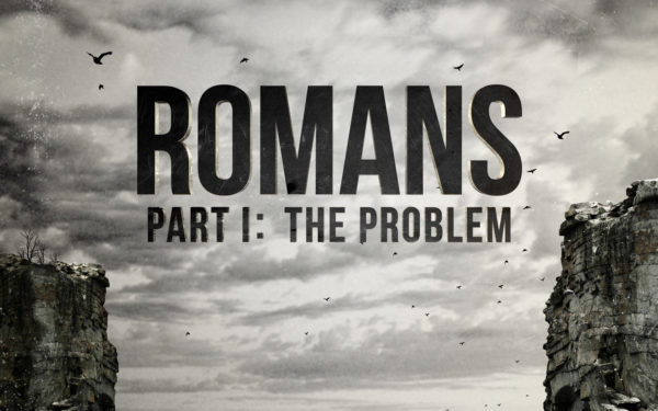 Romans Part 1: The Problem
