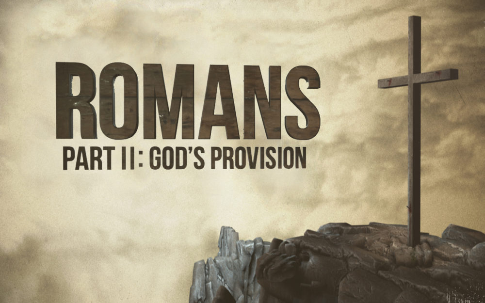 Romans Part 2: God's Provision