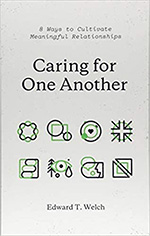 Caring for one another by: edward t. welch.