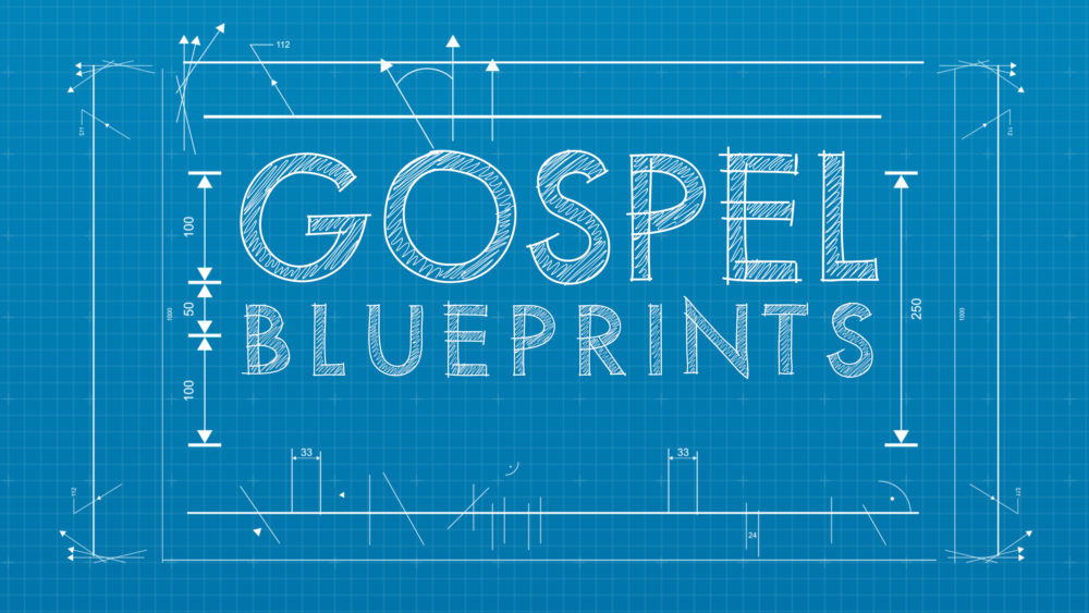 Gospel Blueprints