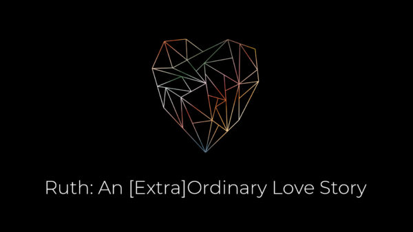 Ruth: An [Extra]Ordinary Love Story