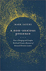 book cover of a non-anxious presence by mark sayers.