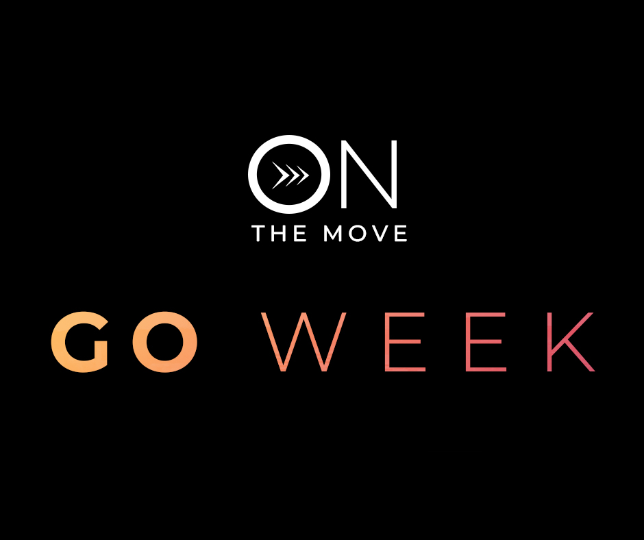Black background. Text says: go week. on the move. There are three arrows in the center of the letter O with the word on.