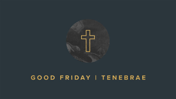 Good Friday Tenebrea Service 2023
