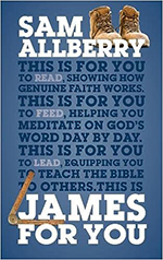 James for You by Sam Allberry 150px wide Image of the cover of the book James for You by Sam Allberry.
