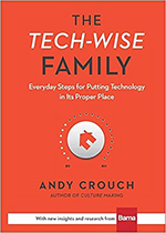 image of the cover of the book The Tech-Wise Family by Andy Crouch.
