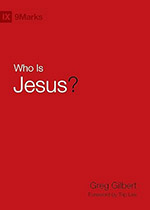 image of cover of the book who is jesus by greg gilbert