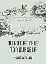 Image of the book cover do not be true to yourself by kevin deyoung.