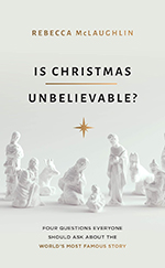 Book cover image of Is Christmas Unbelievable by Rebecca McLaughlin.