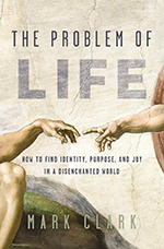 Book cover image of The Problem of Life by Mark Clark.